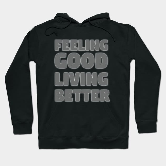 Feeling good living better Hoodie by Nana On Here